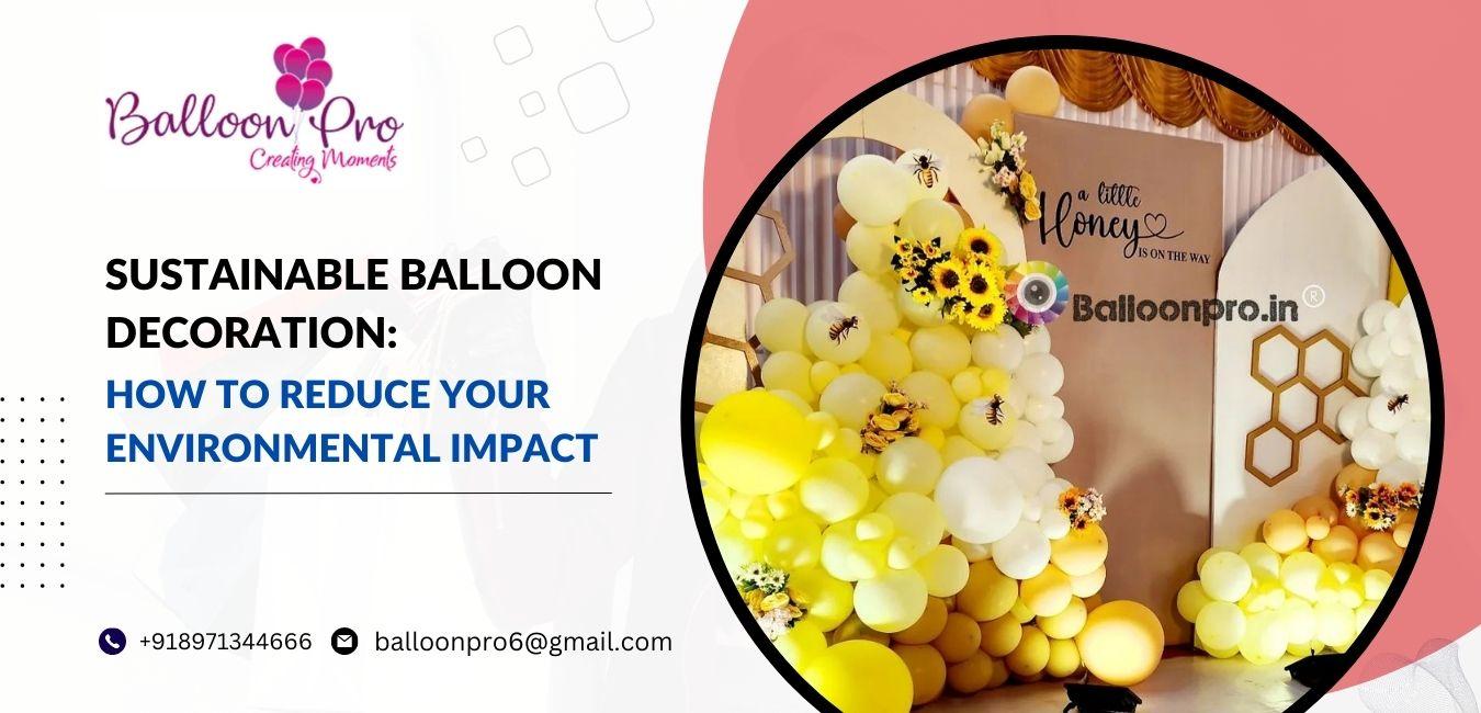 Sustainable⁣ Cupid: Eco-Friendly balloon ​ideas‍ That‍ Don’t ⁤deflate Your Conscience